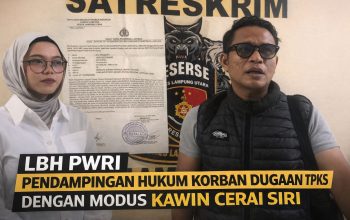 LBH PWRI Lampung Utara Dampingi Korban Dugaan Tindak Pidana Kekerasan Seksual, Modus Nikah Siri