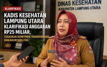 Anggaran 25M! Kadis Kesehatan Lampung Utara Beri Klarifikasi