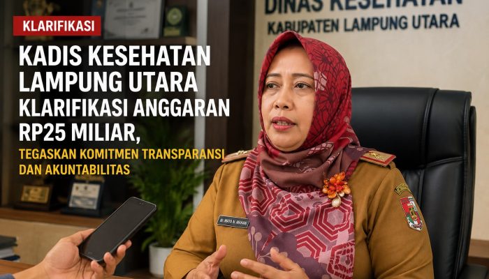 Anggaran 25M! Kadis Kesehatan Lampung Utara Beri Klarifikasi